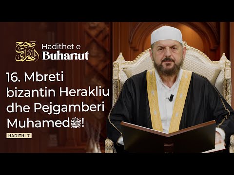 16. Mbreti bizantin Herakliu dhe Pejgamberi Muhamedﷺ! Hadithet e Buhariut - Dr. Shefqet Krasniqi