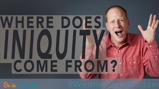 Where Does Iniquity Come From - Pastor John Shales #WednesdayWisdom