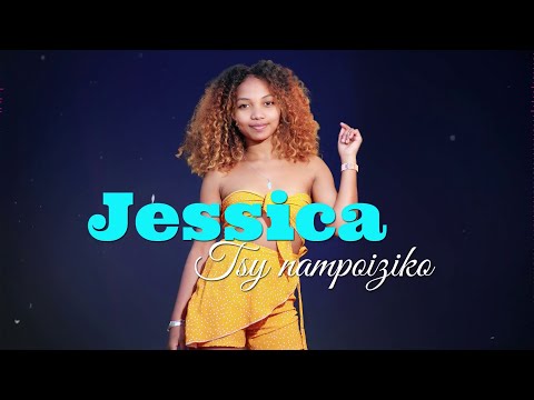 JESSICA - TSY NAMPOIZIKO (NOUVEAUTE GASY 2021)