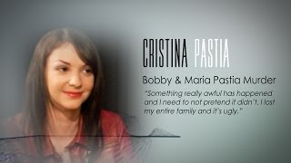 BOBBY &amp; MARIA PASTIA MURDER (CRISTINA PASTIA INTERVIEW) AFTERMATH OF MURDER: SURVIVOR STORIES