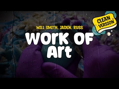 Will Smith, Russ & Jaden - Work Of Art (Clean Version) (Lyrics)