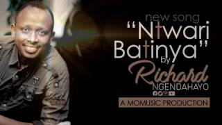 Richard Nick Ngendahayo /NTWARI BATINYA (Radio version)
