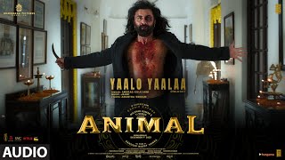 ANIMAL:YAALO YAALAA(Audio)Ranbir KRashmikaAnilBobb