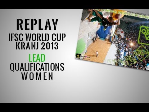 IFSC Climbing World Cup Kranj 2013 - Lead - Women's Qualifications - Replay