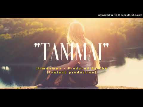 TANIMAI - Itimwemwe [ Prod by KB4 ] Lowland Production