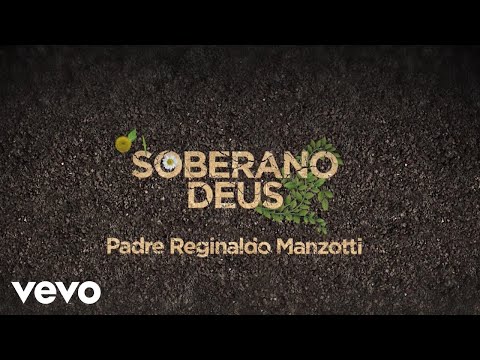 Padre Reginaldo Manzotti - Soberano Deus (Lyric Video)