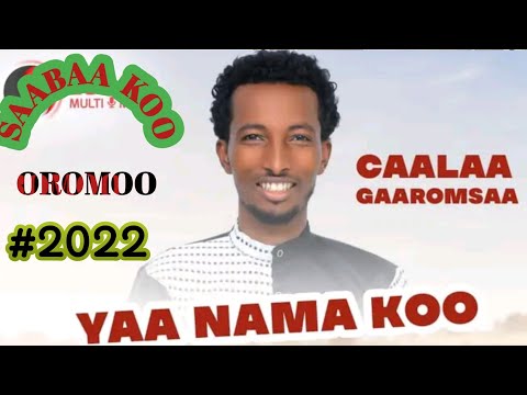 Caalaa Gaaromsaa "goota Oromoo" New Oromo music @2022