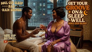 🌧️ Soul Cup Sleep – R&B Rain Sounds | Quiet Storm Lullabies for Deep Sleep #SoulCupRecords