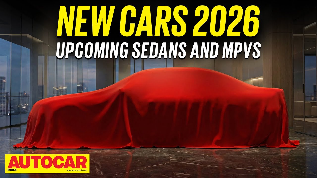 2026 New Car Special Ep.1 - Upcoming sedans and MPVs | Autocar India