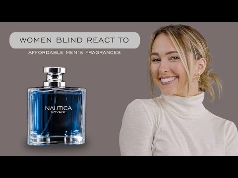 Women Blind React to Affordable Men's Fragrances (Nautica Voyage, Bentley, Azzaro & More)