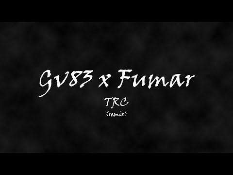 Gv83 x Fumar - TRC (remix)