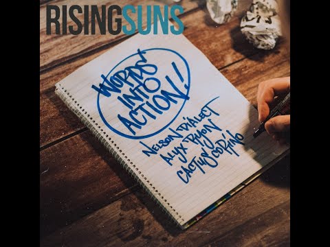 Rising Suns - Words Into Action feat. Nelson Dialect, ALYX Ryon & Cactus Corino