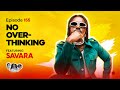 MIC CHEQUE PODCAST | Episode 155 | No overthinking Feat. SAVARA