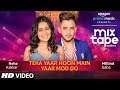 Yaar Mod Do/Tera Yaar Hoon Main | Neha Kakkar, Millind Gaba | T-SERIES MIXTAPE SEASON 2 | Abhijit V