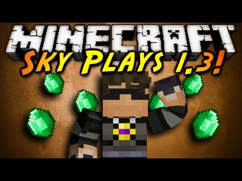 Minecraft: SKY PLAYS 1.3!