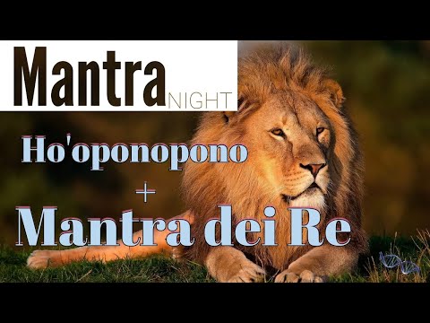 Mantra Night - Recitiamo insieme HO'OPONOPONO e il Mantra dei Re