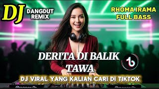 Download lagu DJ REMIX DANGDUT TERBARU (DERITA DI BALIK TAWA - RHOMA IRAMA) DJ FULL BASS DANGDUT BIKIN ASYIK mp3