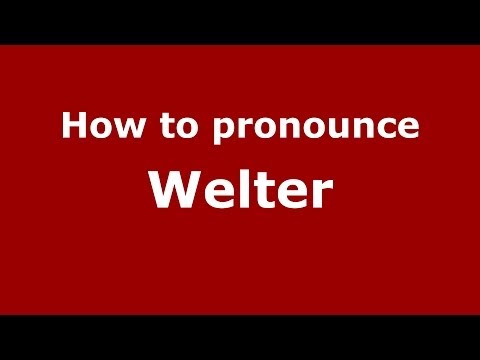 How to pronounce Welter