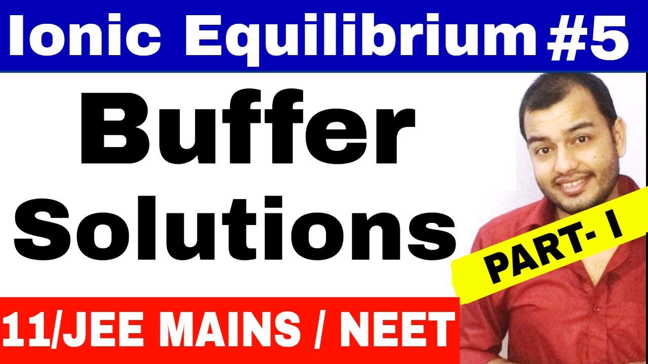 Equilibrium | Ionic Equilibrium 05 | Buffer Solutions JEE MAINS/NEET /JEE ADVANCE -Part 1