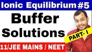 Equilibrium | Ionic Equilibrium 05 | Buffer Solutions JEE MAINS/NEET /JEE ADVANCE -Part 1