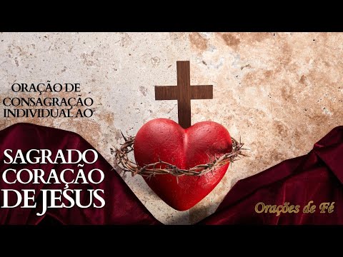 Oração de consagração individual ao Sagrado Coração de Jesus