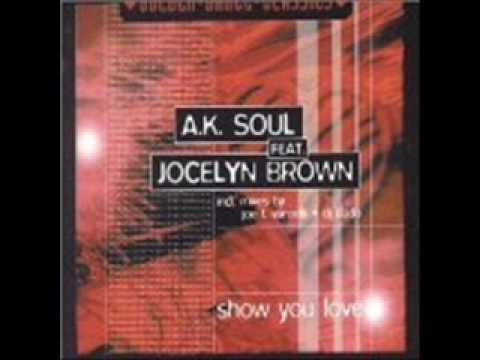a.k . soul feat.  jocelyn brown - show you love