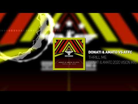 Donati & Amato Vs ATFC - Thrill Me (Donati & Amato 2020 Vision Mix)