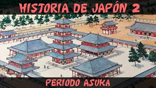 JAPÓN 2: Antigüedad (Parte 1) - Periodo Asuka (Documental Historia)