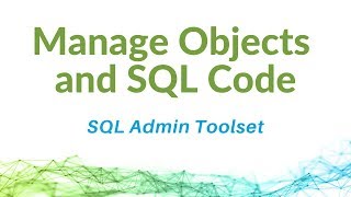 Manage Objects and SQL Code with SQL Admin Toolset