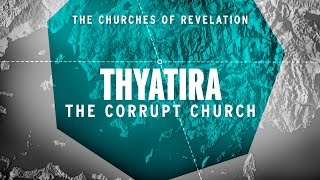 The Churches of Revelation: Thyatira - The Corrupt Church