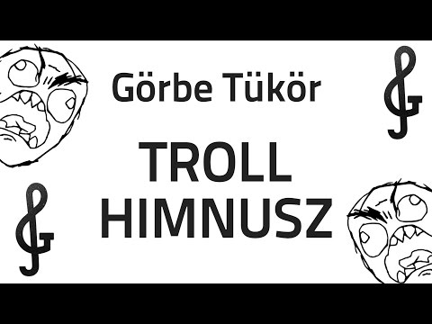 Görbe Tükör - TROLL HIMNUSZ // GARÁZSRAP
