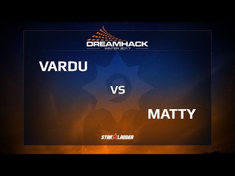 Vardu vs Matty, DreamHack Winter 2017