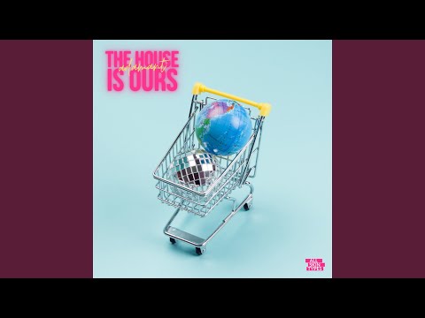 The House Is Ours (Extended Version)