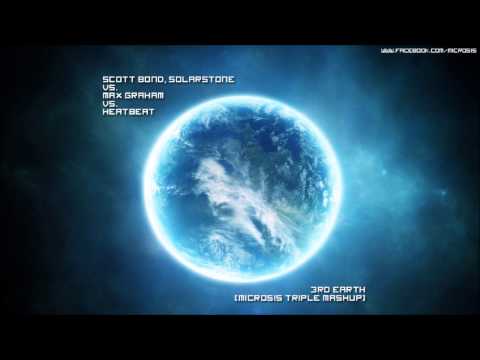 Scott Bond, Solarstone vs. Max Graham vs. Heatbeat - 3rd Earth (Microsis Triple Mashup)