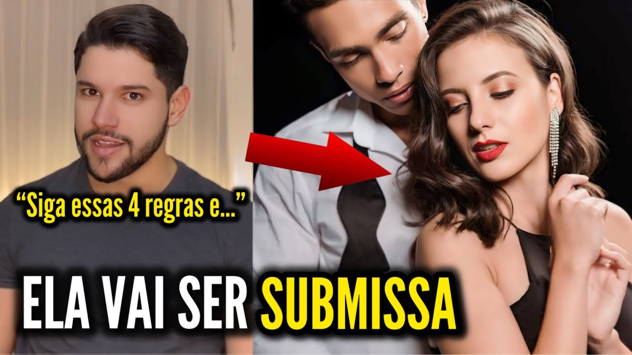 SIGA ESSAS 4 REGRAS E ELA VAI SER SUBMISSA A VOCÊ