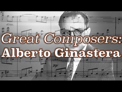 Great Composers: Alberto Ginastera