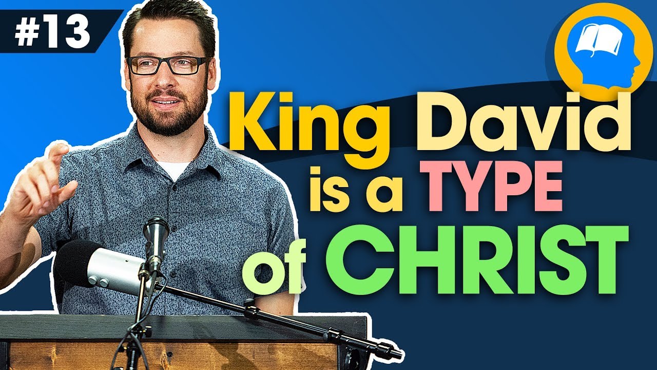 How David is a Type of Christ: How to find Jesus in the OT pt 13