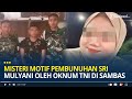 Misteri Motif Pembunuhan Tunangan Oleh Oknum TNI Sri Mulyani Ditemukan Hanya Tinggal Kerangka