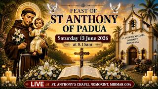 FEAST MASS || ST ANTHONY || LIVE || ST. ANTHONY'S CHAPEL || NOMOXINT || GOA || 13 JUNE 2026