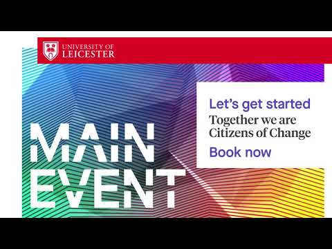 Main Event. The University of Leicester’s Virtual Open Day Festival.