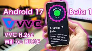Android 17 Beta 1: What's New & What to Expect? VVC H.266 Will Be Huge!
