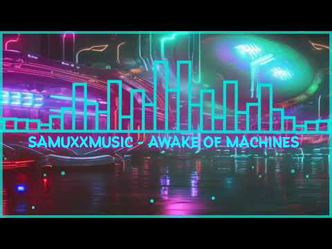 SAMUXXMUSIC - AWAKE OF MACHINES (SYNTHWAVE)