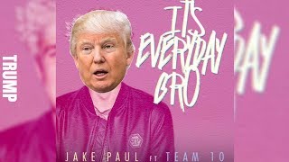 Donald Trump Sings Its Everyday Bro by Jake Paul