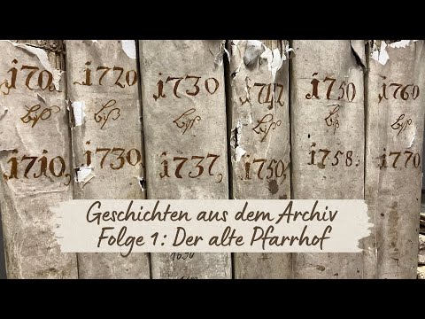 Geschichten aus dem Archiv - Folge 1: Der alte Pfarrhof