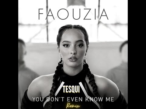 Faouzia - You Don't Even Know Me (Tesqui Remix)