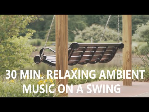 30 MIN. Relaxing Ambient Music on a Swing