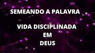 Como viver uma vida Disciplinada com Deus