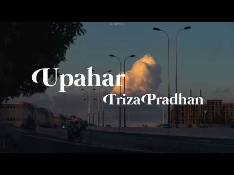 Timi jane nai ho vane kasari roku tyo timro man timrai bichar ho(Upahar__ Triza Pradhan)