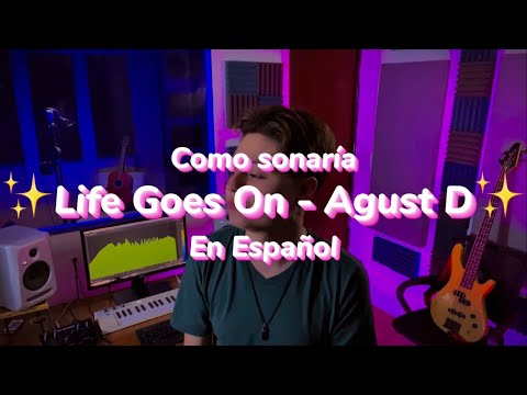 Life Goes On - Agust D (Versión en Español)✨