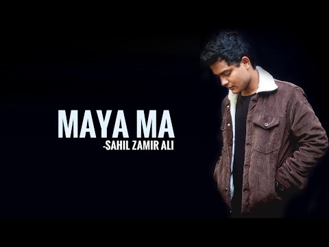 Sahil Zamir Ali - Maya Ma (Official Release)